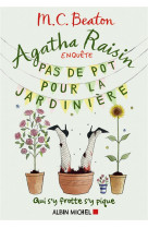 Agatha raisin enquete - t03 - agatha raisin enquete 3 - pas de pot pour la jardiniere - qui s-y frot