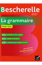 Bescherelle la grammaire pour tous - ouvrage de reference sur la grammaire francaise