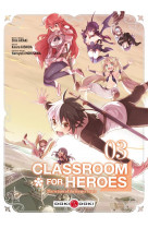 Classroom for heroes - t03 - classroom for heroes - vol. 03