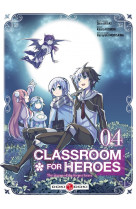 Classroom for heroes - t04 - classroom for heroes - vol. 04