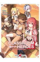 Classroom for heroes - t07 - classroom for heroes - vol. 07