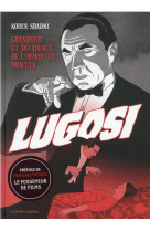Bela lugosi - ascension et chute d-un monstre de cinema