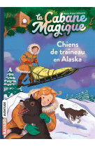 La cabane magique, tome 49 - chiens de traineau en alaska