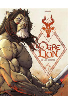 L- ogre lion - t01 - l- ogre lion - vol. 01/3 - le lion barbare