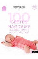 100 gestes magiques : massages, conseils pour accueillir bebe