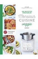 100 recettes inratables monsieur cuisine veggie