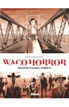 Waco horror - elizabeth freeman, l-infiltree