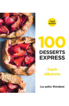 100 recettes desserts express pour le soir - super debutants