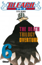Bleach - tome 06 - the death trilogy overture