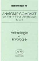 Anatomie comparee des mammiferes domestiques. tome 2, 4e ed. - arthrologie et myologie