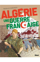 Algerie, une guerre francaise - tome 02 - l-escalade fatale