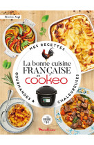 La bonne cuisine francaise au cookeo - mes recettes gourmandes et chaleureuses