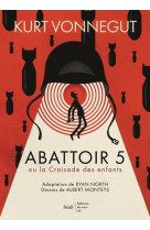 Abattoir 5 - roman graphique  ((coedition seuil beaux-livres/ editions du sous-sol )) - ou la croisa