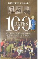 100 dates de l'histoire de france qui ont fait le monde