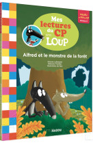 Mes lectures du cp avec loup - alfred et le monstre de la foret