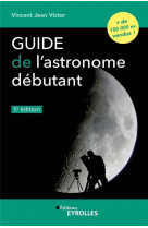 Guide de l-astronome debutant, 5e edition