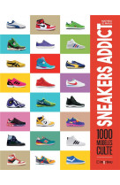 Sneakers addict - 1000 modeles cultes