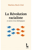 La revolution racialiste - et autres virus ideologiques