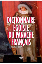 Dictionnaire egoiste du panache francais