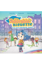 Adorable bleuette - tome 1 c-est moi la chouchoute, compris ?