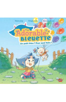 Adorable bleuette - tome 2 un petit frere ? pour quoi faire ?