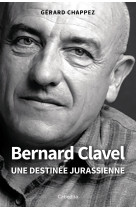 Bernard clavel - une destinée jurassienne