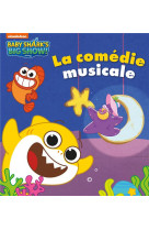 Baby shark - la comedie musicale