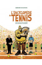 Encyclopedie du tennis - t01 - l-encyclopedie du tennis - tout ce qu-il faut savoir pour devenir un