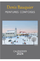 Calendrier 2024 denis bauquier - peintures comtoises