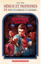Stranger things - t05 - stranger things : heros et monstres (25 fins possibles a choisir) - un capti