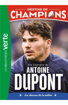 Destins de champions - t05 - destins de champions 05 - une biographie d'antoine dupont