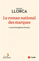 Le roman national des marques -le nouvel imaginaire français