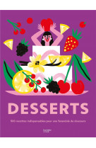 Desserts - 500 recettes indispensables pour une farandole de douceurs !