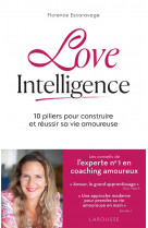 Love intelligence - 10 piliers pour construire et reussir sa vie amoureuse
