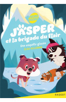 Jasper et la brigade du flair - t02 - jasper et la brigade du flair - une enquete glacee