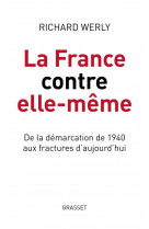 La france contre elle-meme - de la demarcation de 1940 aux fractures d-aujourd-hui