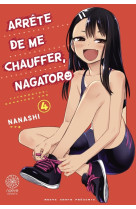 Arrête de me chauffer, nagatororo t04