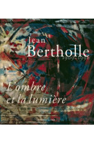 Jean bertholle 1909-1996 - l-ombre et la lumiere
