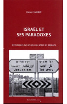 Israel et ses paradoxes - idees recues sur un pays qui attise les passions