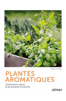 Plantes aromatiques - comment les cultiver et les entretenir facilement