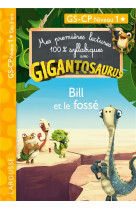 Gigantosaurus - premieres lectures - cp niv 1 - bill et le fosse