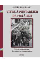 Vivre a pontarlier de 1918 a 2020 - un siecle d'evolution des moeurs et des mentalites