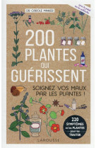 200 plantes qui guerissent - soignez vos maux par les plantes !