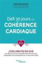 Defi 30 jours de coherence cardiaque - 3 fois 5 minutes par jour pour decouvrir tous les incroyables