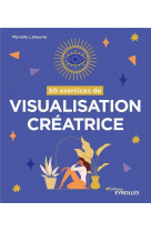 50 exercices de visualisation creatrice