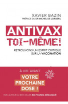 Antivax toi-meme ! - retrouvons un esprit critique sur la vaccination