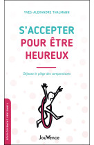 S-accepter pour etre heureux - dejouez le piege des comparaisons