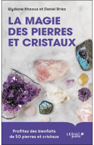 La magie des pierres et cristaux - profitez des bienfaits de 50 pierres et cristaux