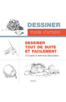 Dessiner tout de suite et facilement - 70 projets et exercices detachables