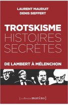 Trotskisme, histoires secretes - de lambert a melenchon